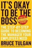 It's Okay to Be the Boss The Step-By-Step Guide to Becoming the Manager Your Employees Need cover art