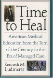 Time to Heal American Medical Education from the Turn of the Century to the Era of Managed Care cover art