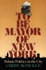 To Be Mayor of New York Ethnic Politics in the City cover art