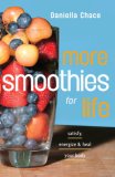 More Smoothies for Life Satisfy, Energize, and Heal Your Body 2007 9780307351364 Front Cover