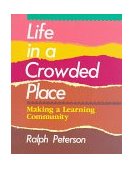 Life in a Crowded Place Making a Learning Community cover art