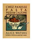 Chez Panisse Pasta, Pizza, and Calzone A Cookbook 1995 9780679755364 Front Cover