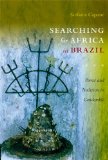 Searching for Africa in Brazil Power and Tradition in Candomblï¿½  9780822346364 Front Cover