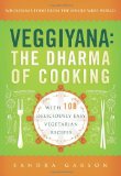 Veggiyana The Dharma of Cooking: with 108 Deliciously Easy Vegetarian Recipes 2011 9780861716364 Front Cover