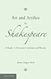 Art and Artifice in Shakespeare A Study in Dramatic Contrast and Illusion 2013 9781107619364 Front Cover