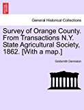 Survey of Orange County from Transactions N y State Agricultural Society, 1862 [with a Map ] 2011 9781241339364 Front Cover