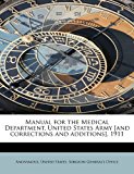 Manual for the Medical Department, United States Army [and Corrections and Additions] 1911 2011 9781241636364 Front Cover