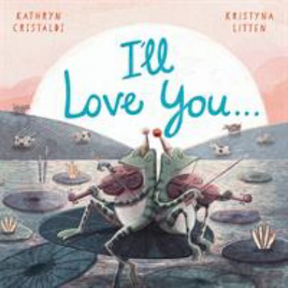 I'll Love You...  9781783448364 Front Cover
