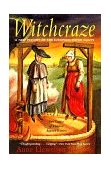 Witchcraze A New History of the European Witch Hunts