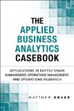 Applied Business Analytics Casebook Applications in Supply Chain Management, Operations Management, and Operations Research cover art