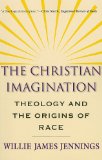 Christian Imagination Theology and the Origins of Race