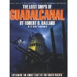 Lost Ships of Guadal Canal : Exploring the Ghost Fleet of the South Pacific  9780446516365 Front Cover