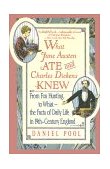 What Jane Austen Ate and Charles Dickens Knew From Fox Hunting to Whist-The Facts of Daily Life in Nineteenth-Century England cover art