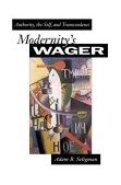 Modernity's Wager Authority, the Self, and Transcendence  9780691116365 Front Cover