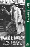 Edward R. Murrow: And The Birth Of Broadcast Journalism, Library Edition 2005 9781400131365 Front Cover