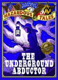 Underground Abductor (Nathan Hale's Hazardous Tales #5) An Abolitionist Tale about Harriet Tubman  9781419715365 Front Cover