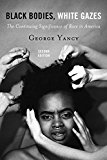 Black Bodies, White Gazes The Continuing Significance of Race in America  9781442258365 Front Cover