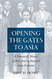 Opening the Gates to Asia A Transpacific History of How America Repealed Asian Exclusion  9781469653365 Front Cover
