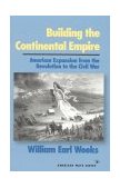 Building the Continental Empire American Expansion from the Revolution to the Civil War cover art