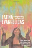 Latina Evangï¿½licas A Theological Survey from the Margins cover art