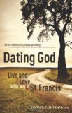 Dating God Live and Love in the Way of St. Francis cover art