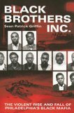 Black Brothers, Inc The Violent Rise and Fall of Philadelphia's Black Mafia cover art