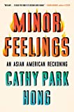 Minor Feelings An Asian American Reckoning  9781984820365 Front Cover