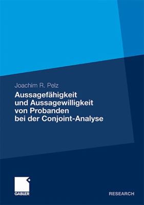 Aussagefahigkeit Und Aussagewilligkeit Von Probanden Bei Der Conjoint-analyse: 2011 9783834932365 Front Cover