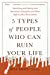 5 Types of People Who Can Ruin Your Life Identifying and Dealing with Narcissists, Sociopaths, and Other High-Conflict Personalities  9780143131366 Front Cover