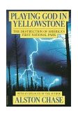 Playing God in Yellowstone The Destruction of AMERICAN (AMERI)ca's First National Park cover art
