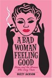 Bad Woman Feeling Good Blues and the Women Who Sing Them  9780393059366 Front Cover