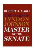 Master of the Senate The Years of Lyndon Johnson  9780394528366 Front Cover