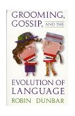 Grooming, Gossip, and the Evolution of Language 