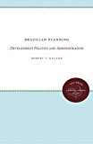 Brazilian Planning Development Politics and Administration 2012 9780807873366 Front Cover