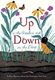 Up in the Garden and down in the Dirt (Spring Books for Kids, Gardening for Kids, Preschool Science Books, Children's Nature Books)  9781452119366 Front Cover