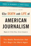 Death and Life of American Journalism The Media Revolution That Will Begin the World Again cover art