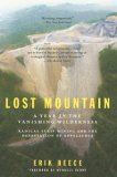 Lost Mountain A Year in the Vanishing Wilderness Radical Strip Mining and the Devastation of Appalachia 2007 9781594482366 Front Cover