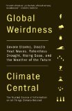 Global Weirdness Severe Storms, Deadly Heat Waves, Relentless Drought, Rising Seas, and the Weather of the Future 2013 9780307743367 Front Cover