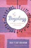 Boyology A Teen Girl's Crash Course in All Things Boy 2009 9780811864367 Front Cover