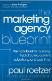 Marketing Agency Blueprint The Handbook for Building Hybrid PR, SEO, Content, Advertising, and Web Firms