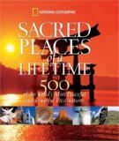 Sacred Places of a Lifetime 500 of the World's Most Peaceful and Powerful Destinations 2008 9781426203367 Front Cover