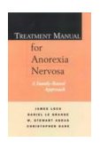 Treatment Manual for Anorexia Nervosa A Family-Based Approach  9781572308367 Front Cover