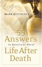 55 Answers to Questions about Life after Death 2005 9781590524367 Front Cover