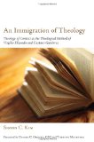 Immigration of Theology Theology of Context As the Theological Method of Virgilio Elizondo and Gustavo Gutiï¿½rrez  9781610976367 Front Cover