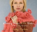 Knitting Never Felt Better The Definitive Guide to Fabulous Felting 2012 9781936096367 Front Cover