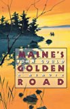 Maine's Golden Road A Memoir 1995 9780393349368 Front Cover