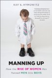 Manning Up How the Rise of Women Has Turned Men into Boys cover art