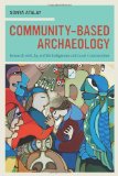 Community-Based Archaeology Research with, by, and for Indigenous and Local Communities