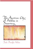 American City : A Problem in Democracy 2008 9780559855368 Front Cover