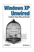 Windows XP Unwired A Guide for Home, Office, and the Road 2003 9780596005368 Front Cover